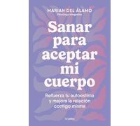 Marian del Álam Sanar para aceptar mi cuerpo: Refuerza tu autoestima (Tascabile)