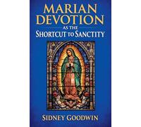 Marian Devotion as the Shortcut to Sanctity