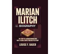 MARIAN ILITCH BIOGRAPHY: The Story of a Businesswoman Who Built a Global Empire from One Pizza Shop