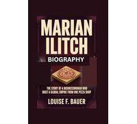 MARIAN ILITCH BIOGRAPHY: The Story of a Businesswoman Who Built a Global Empire from One Pizza Shop