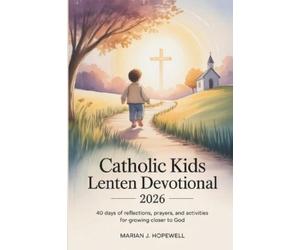 Marian J Hopewell Catholic Kids Lenten Devotional 2026 (Tascabile)