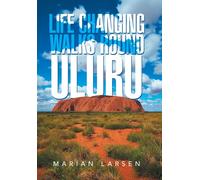 Marian Larsen Life Changing Walks round Uluru (Copertina rigida)