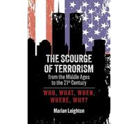 Marian Leighton The Scourge of Terrorism from the Middle Ages to the (Tascabile)