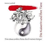 Marian Leuthold Die Kaiserin und ihre Tiere: Eine etwas andere Reise (Tascabile)