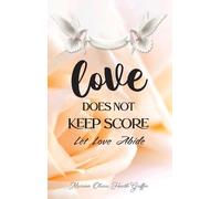 Marian Olivia Heath Griffin Love Does Not Keep Score (Copertina rigida)