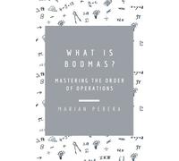 Marian Perera What Is Bodmas? (Tascabile) Fun and Easy Path Into Mathematics