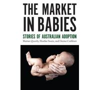Marian Quartly Shurlee Swain Denise Cuthbert The Market in Babies (Tascabile)