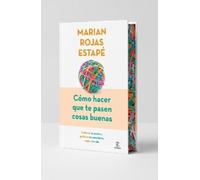 Marian Rojas Es Cómo Hacer Que Te Pasen Cosas Buenas (Edición (Copertina rigida)