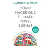 Marian Rojas Es Cómo Hacer Que Te Pasen Cosas Buenas: Entiende Tu Ce (Tascabile)