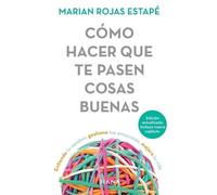 Marian Rojas Es Cómo Hacer Que Te Pasen Cosas Buenas: Entiende Tu Ce (Tascabile)