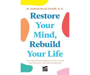 Marian Rojas Es Restore Your Mind, Rebuild Your Life: The Science-Ba (Tascabile)