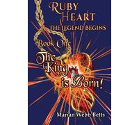 Marian Webb Bett Ruby Heart The Legend Begins Book 1 The King is Bor (Tascabile)