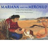 Mariana and the Merchild: A Folk Tale from Chile by Caroline Pitcher (Illustrated, 1 Mar 2001) Paperback