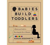 Mariana Bissonnette Babies Build Toddlers (Tascabile)