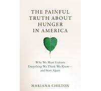 Mariana Chilton The Painful Truth about Hunger in America (Copertina rigida)