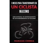 Mariana Correa 3 MESES PARA TRANSFORMARTE EN Un CICLISTA MAXIMO (Tascabile)