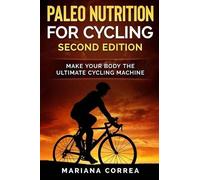 Mariana Correa PALEO NUTRITION FOR CYCLING SECOND EDiTION (Tascabile)