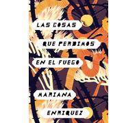 Mariana Enrique Las cosas que perdimos en el fuego / Things We Lost (Tascabile)