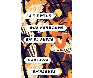 Mariana Enrique Las cosas que perdimos en el fuego / Things We Lost (Tascabile)