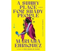 Mariana Enriquez A Sunny Place for Shady People (Copertina rigida)
