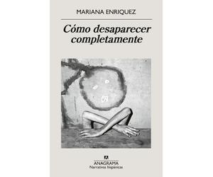 Mariana Enriquez Como Desaparecer Completamente (Tascabile)