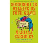 Mariana Enriquez Somebody Is Walking on Your Grave /anglais