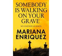 Mariana Enriquez Somebody Is Walking on Your Grave (Copertina rigida)