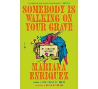 Mariana Enriquez Somebody Is Walking on Your Grave (Copertina rigida)