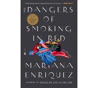 Mariana Enriquez The Dangers of Smoking in Bed (Tascabile)