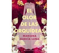 Mariana García Luna El olor de las orquídeas (Tascabile)