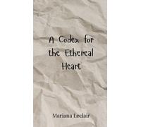 Mariana LeClair A Codex for the Ethereal Heart (Copertina rigida)