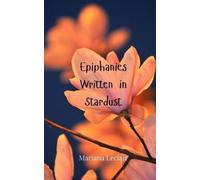 Mariana LeClair Epiphanies Written in Stardust (Tascabile)