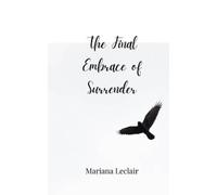 Mariana LeClair The Final Embrace of Surrender (Tascabile)