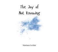 Mariana LeClair The Joy of Not Knowing (Copertina rigida)