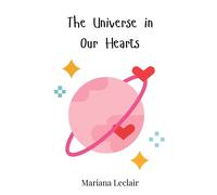 Mariana LeClair The Universe in Our Hearts (Copertina rigida)