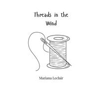 Mariana LeClair Threads in the Wind (Tascabile)