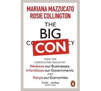 Mariana Mazzucato Rosie Collington The Big Con (Tascabile)