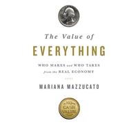 Mariana Mazzucato The Value of Everything (Copertina rigida)