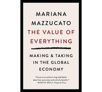 Mariana Mazzucato The Value of Everything (Tascabile)