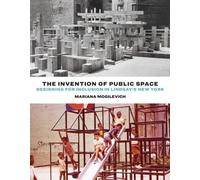 Mariana Mogilevich The Invention of Public Space (Tascabile)
