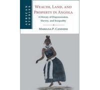 Mariana P. Candido Wealth, Land, and Property in Angola (Tascabile)