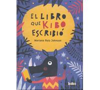 Mariana Ruiz Johnso El libro que Kibo escribió / The Book Kibo Wrot (Tascabile)