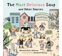Mariana Ruiz Johnson Most Delicious Soup and Other Stories (Copertina rigida)