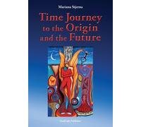 Mariana Stjerna Time Journey to the Origin and the Future (Tascabile)