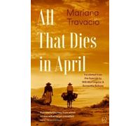 Mariana Travacio All That Dies in April (Tascabile)