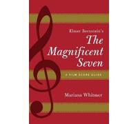 Mariana Whitmer Elmer Bernstein's The Magnificent Seven (Tascabile)