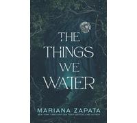 Mariana Zapata The Things We Water (Tascabile)