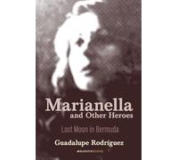 Marianella and Other Heroes: Last Moon in Bermuda
