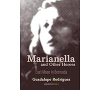 Marianella and Other Heroes: Last Moon in Bermuda
