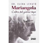 Mariangela. L’alba del giorno dopo